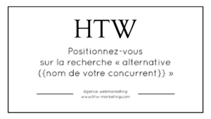 Positionnez-vous sur la recherche "alternative {{nom de votre concurrent}}"